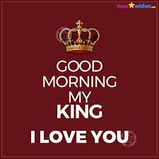 Good Morning My King Quotes And Images My King Quotes Good Morning Handsome Quotes Morning Quotes For Him
