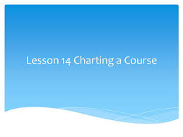 lesson 14 charting a course ppt video online download