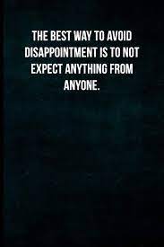The Best Way To Avoid Disappointment Is To Not Expect Anything From  Anyone.: Blank Lined Journal With Soft Matte Cover: Inspired Journals,  Simply: 9781075607202: Amazon.com: Books
