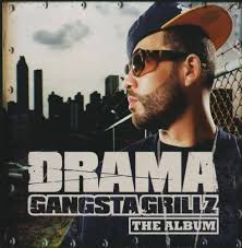 Gangsta Grillz: The Album: Drama, Tony Reyes, Bernard Touter Harvey,  Terrell Sass, Don Cannon, Pharrell Williams, Andrew Harr, André Benjamin,  Sean ...
