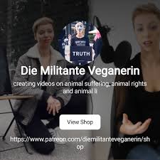Die Militante Veganerin | creating videos on animal suffering, animal  rights and animal li | Patreon