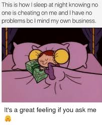 Cheating Business And Girl Memes This Is How I Sleep At Night Knowing No One Is Cheating On Me And Vintage Cartoon Cartoon Profile Pictures Cartoon Quotes