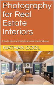 Photography For Real Estate Interiors How To Take And Create Impressive Interior Photos Estate Interior Real Estate Photography Interior Photo