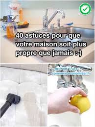 40 Astuces Pour Que Votre Maison Soit Plus Propre Que Jamais Astuces Pour Nettoyer Astuce Menage Nettoyage De La Maison