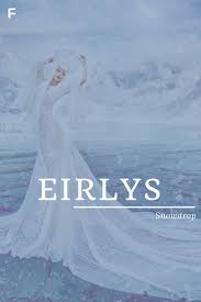 Eirlys Girl Names With Meaning Pretty Names Welsh Names