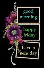 Maybe you would like to learn more about one of these? Good Morning Friday Good Morning Happy Friday Good Morning Greeting Cards Happy Friday Quotes