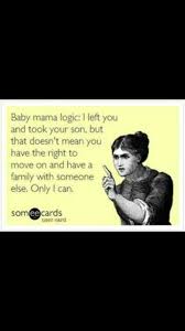 Lol It S The Best When The Guy Moves On And Then They Get Pregnant And She Calls Crying Crazy Momma Quotes Baby Momma Drama Baby Momma Quotes