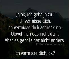 Ich Vermisse Dich Auch Warum Darfst Du Es Nicht Vermisse Dich Spruche Zitate Nachdenkliche Spruche