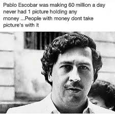 Street Smarts Pablo Escobar Quotes Escobar Quotes Pablo Escobar