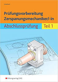 Finden sie jetzt 5.489 zu besetzende zerspanungsmechaniker jobs auf indeed.com, der weltweiten nr. Prufungsvorbereitung Zerspanungsmechaniker In Abschlussprufung Teil 1 Amazon De Peter Schierbock Bucher