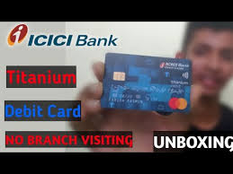 Icici Bank Debit Card Unboxing Icici Titanium Debit Card No Annual Charges 2020 Youtube