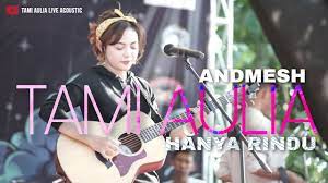 Hanya Rindu Andmesh Tami Aulia Cover Youtube