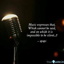So if you're ever at a loss for something to say, say it with music. Music Expresses That Whi Quotes Writings By The Voice Of Anonymous Yourquote