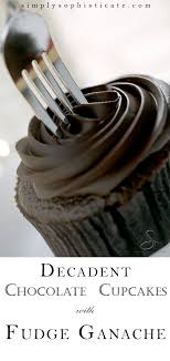Decadent Chocolate Cupcakes With Fudge Ganache Desserts Food Sweet Recipes