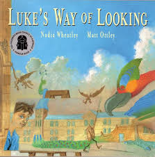 Luke S Way Of Looking By Nadia Wheatley Google Search Book Art Free Spirit Art Art Classroom