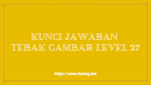 Akan tetapi, kebanyakan kunci jawaban lain tersebut sering tidak dilengkapi gambar. Kunci Jawaban Tebak Gambar Level 27 Lengkap Ragam Informasi