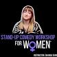 Stand-Up Comedy Workshop for Women Graduation Show!