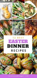 12 Easter Dinner Recipes Ideas Of Traditional Sides And Meat Menus Easter Dinner Recipes Easter Dinner Menus Meat Dinners