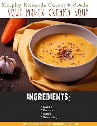 Recipe This Morphy Richards Carrot Swede Soup Maker Creamy Soup Recipe Soup Maker Recipes Soup Maker Swede Soup