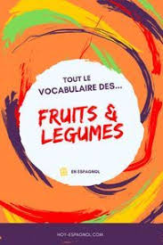Le Vocabulaire Des Fruits Legumes En Espagnol Francais En 2020 Fruits Et Legumes Espagnol Vocabulaire