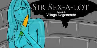 Sir Sex-a-lot: ep2 - Village Degenerate by aephrosi