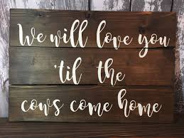We Will Love You Til The Cows Come Home Nursery Sign Etsy Farm Nursery Theme Farm Baby Shower Cow Baby Showers
