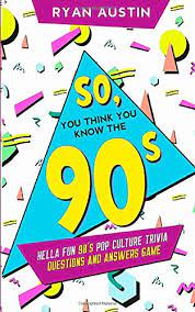From true crime to video game history, the possibilities really are endless. So You Think You Know The 90 S Hella Fun 90 S Pop Culture Trivia Questions And Answers Game Austin Ryan 9781654689629 Amazon Com Books
