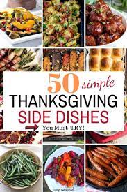 50 Easy Thanksgiving Side Dishes You Must Have On Your Table This Year Thanksgiving Side Dishes Easy Thanksgiving Sides Thanksgiving Side Dishes