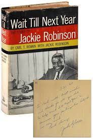 WAIT TILL NEXT YEAR: THE LIFE STORY OF JACKIE ROBINSON - INSCRIBED TO CARL  T. ROWAN | Carl T. Rowan, Jackie Robinson | First Edition