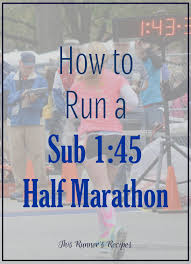 how to run a sub 1 45 half marathon or