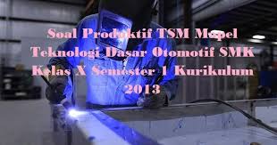 Soal ujian tdo kelas 10. Soal Produktif Tsm Mapel Teknologi Dasar Otomotif Smk Kelas X Semester 1 Kurikulum 2013 Kunci Soal Matematika