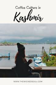 Best Cafes In Srinagar For Every Coffee Lover Cool Cafe Srinagar India Travel