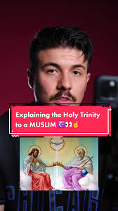 Explaining the Holy Trinity to Muslim Friends Clearly