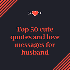 Top 50 Cute Quotes And Love Messages For Husband Legit Ng Happy valentines day wishes for lover 2017 quotes images images wishes photos sms wallpapers pics sayings pics for girlfriend boyfriend him her wife husband and lovers on feb 14h.