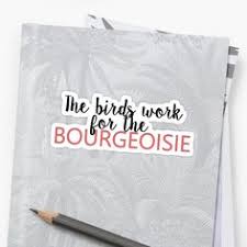 The Birds Work For The Bourgeoisie Painting The Birds Work For The Bourgeoisie Funny Sticker Sticker By Jae311 Funny Stickers My Happy Place Sticker Design