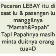 Lebih baik dari awal bersikap biasa saja dan tak pernah sesumbar, tapi. Pacaran Lebay P Lucu Kata Kata Meme