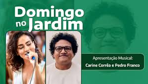 Carine Corrêa e Pedro Franco darão show no Domingo no Jardim em 21/4 —  Instituto de Pesquisas Jardim Botânico do Rio de Janeiro