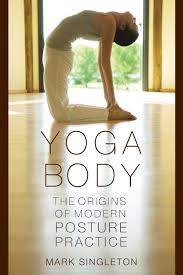 Check spelling or type a new query. Yoga Body The Origins Of Modern Posture Practice Singleton Mark Amazon De Bucher