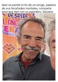 Ayer se perdió el tío de un amigo, padece de sus facultades mentales,  comparte para que den con su paredero. Saludos DESPIDE L AÑO ER RESTAS