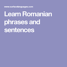 Learn Romanian Phrases And Sentences Phrases And Sentences Romanian Romanian Language