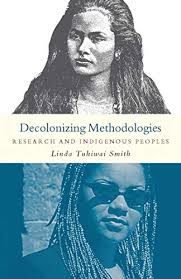 Decolonizing Methodologies: Research and Indigenous Peoples