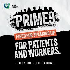 Join us in demanding Prime Healthcare reinstate the nine frontline  healthcare workers illegally fired for speaking out about the staffing  crisis St. Francis Medical Center (Lynwood). We will never stop fighting for