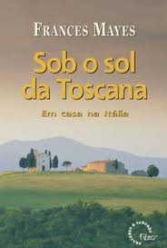 Archived from the original on 21 july 2011. Sob O Sol Da Toscana Em Casa Na Italia Em Portuguese Do Brasil Amazon De Frances Mayes Bucher