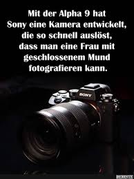 Mit Der Alpha 9 Hat Sony Eine Kamera Entwickelt Lustige Bilder Spruche Witze Echt Lustig Lustig Mann Witze Lustig Lustig