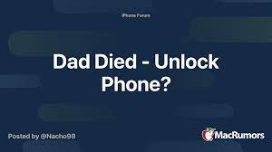 Apple still can't unlock an iphone for anyone. Dad Died Unlock Phone Macrumors Forums