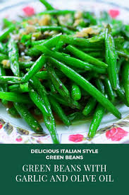 Green Beans With Garlic And Olive Oil Green Beans Italian Green Bean Recipes Green Bean Recipes