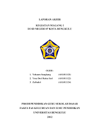 Latar belakang, tujuan (umum & khusus), dan sasaran. Laporan Magang I Di Sd Negeri 07 Kota Bengkulu