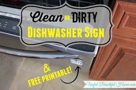 How to clean your dishwasher. Clean Or Dirty Dishwasher Sign Free Printable To Help