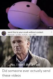 10 cute memes about the crush you re in love with. 105 Send This To Your Crush Without Context Memeski 57 Mio Aufrufe Vor 1 Jahr No I Don T Think I Will Did Someone Ever Actually Send These Videos Crush Meme On Esmemes Com