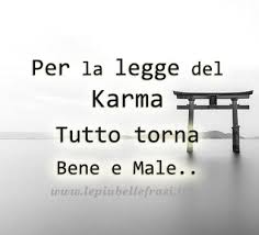 La ruota gira, prima o poi il karma ti colpirà. Frasi Sul Karma Le 12 Leggi Del Karma Citazioni E Aforismi